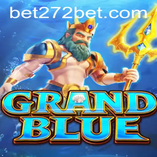 Unveiling the World of GRANDBLUE: An In-Depth Look at the Game and the Role of 272bet