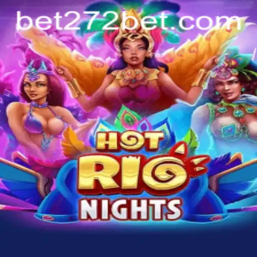 Engage in the Thrilling World of HotRioNights with 272bet