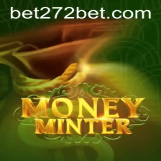 Exploring 'MoneyMinter': The Ultimate Guide to Mastering '272bet'