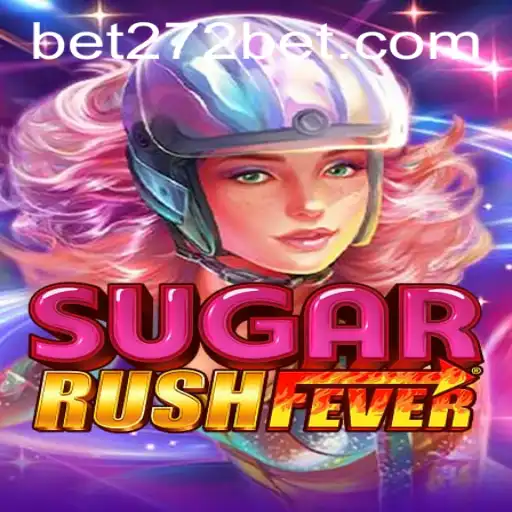 Experience the Thrills of SugarRushFever with 272bet